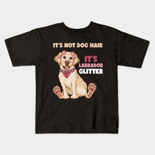 It's Not Dog Hair It's Labrador Glitter Funny Dog Mom Kids T-Shirt